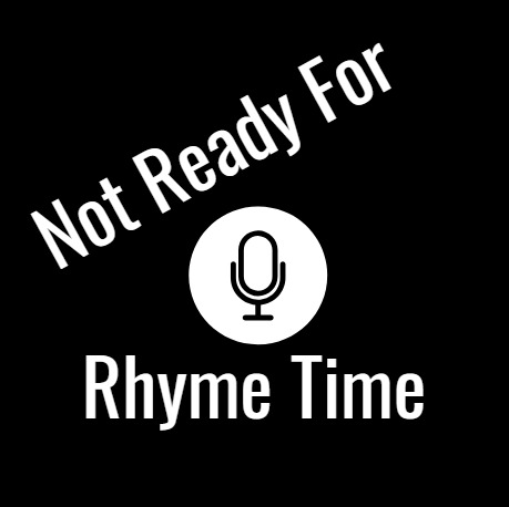 Not Ready For Rhyme Time Not Ready For Rhyme Time