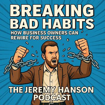 Breaking Bad Habits: How Business Owners Can Rewire for Success