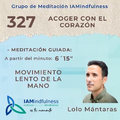 S327 ACOGER CON EL CORAZÓN - MOVIMIENTO LENTO DE LA MANO