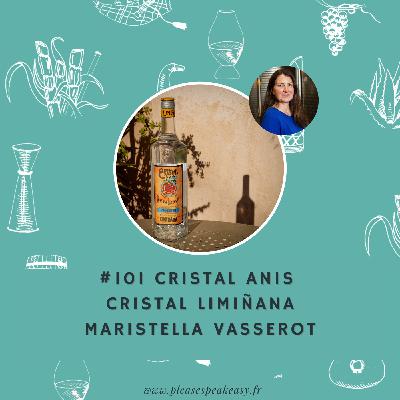 #101 Portrait chinois d'un spiritueux - Le Cristal Anis de Cristal Limiñana, avec Maristella Vasserot