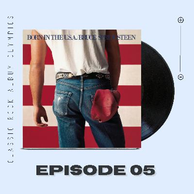 Born In The U.S.A. by Bruce Springsteen...Episode #5