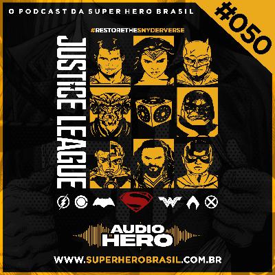 AudioHero 050 - Zack Snyder's Liga da Justiça