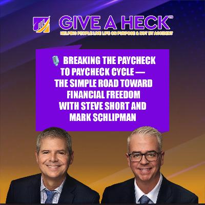 🎙️ Breaking the Paycheck to Paycheck Cycle — The Simple Road toward Financial Freedom with Steve Short and Mark Schlipman 🎙️ Breaking the Paycheck to Paycheck Cycle — The Simple Road toward Financial Freedom with Steve Short and Mark Schlipman
