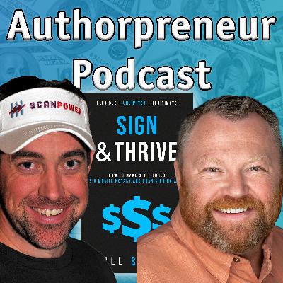 Authorpreneur Podcast #18: Bill Soroka, author of Sign and Thrive: How to Make Six Figures As a Mobile Notary and Loan Signing Agent