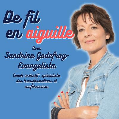 #11 Sandrine Godefroy-Evangelista coach exécutif et spécialiste des transofr "Il y a une différence entre faire rien et ne rien faire"