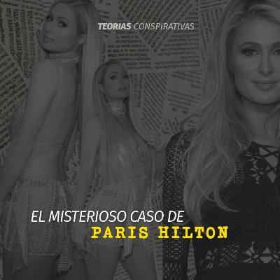 El misterioso caso de Paris Hilton | Teorías Conspirativas