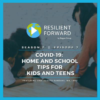 COVID_19: Home and School Tips for Kids and Teens with Lina Acosta, MA, LMFT COVID_19: Home and School Tips for Kids and Teens with Lina Acosta, MA, LMFT