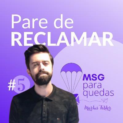 MENSAGEM PARAQUEDAS #5 - Pare de reclamar!