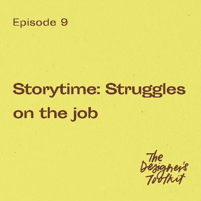 9: Storytime: Struggles on the job