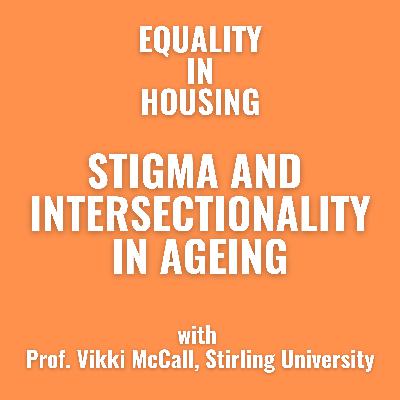 Stigma and Intersectionality in Ageing: with Prof. Vikki McCall (Stirling University)