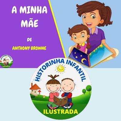 História Dia das Mães Educação Infantil - A Minha Mãe - Anthony Browne