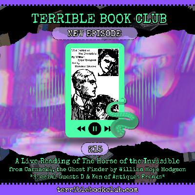 A Live Reading of The Horse of the Invisible from Carnacki, the Ghost Finder by William Hope Hodgson *Special Guests D & Ken of Antiques Freaks* - Episode 215
