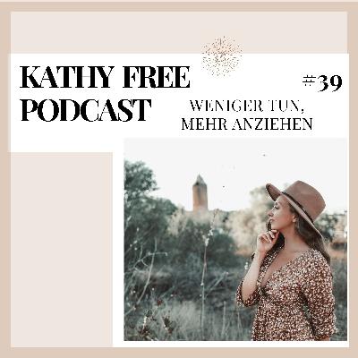 39. Weniger Tun & Mehr Anziehen 39. Weniger Tun & Mehr Anziehen