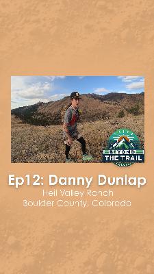 Ep12 - Danny Dunlap | Heil Valley Ranch - Boulder County, Colorado Ep12 - Danny Dunlap | Heil Valley Ranch - Boulder County, Colorado