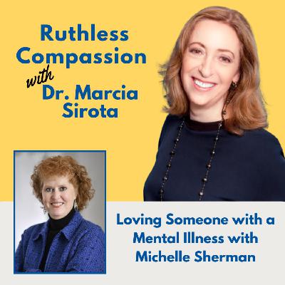 184 - Loving Someone with a Mental Illness with Michelle Sherman 184 - Loving Someone with a Mental Illness with Michelle Sherman