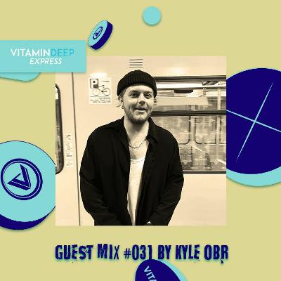 Vitamin Deep Express Guest Mix #031 By Kyle OBR Vitamin Deep Express Guest Mix #031 By Kyle OBR