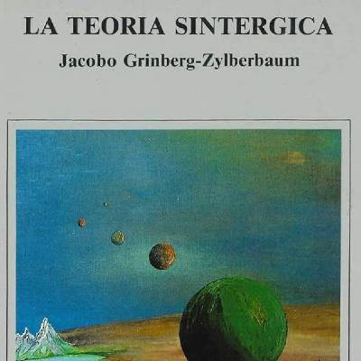 Teoría Sintérgica explicada: la estructura oculta que fabrica tu realidad | Jacobo Grinberg - Conocimiento Experto