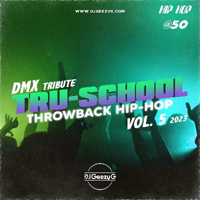 TRU-SCHOOL | DJ GEEZY G - OLDSCHOOL HIP HOP VOL. 5 (DMX TRIBUTE)