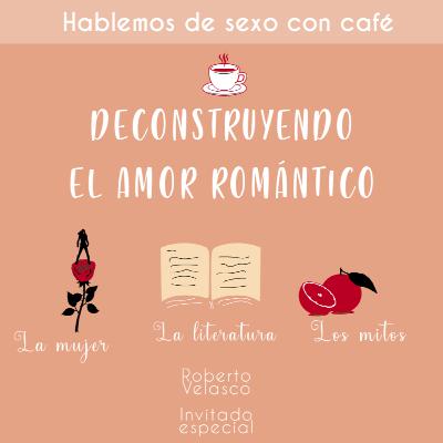 4. Deconstruyendo el amor romántico 1a parte