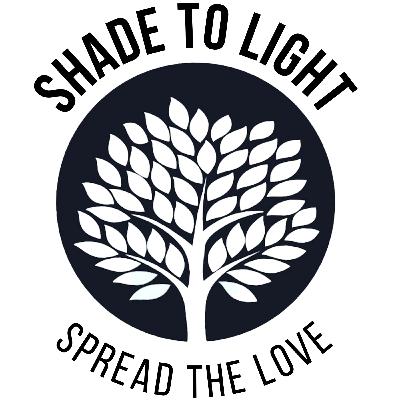 Shade to Light - Episode 27 - We're Building A New Thing Here