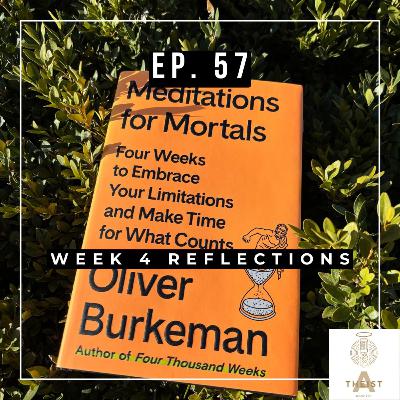 Ep. 57 - Meditations for Mortals Week 4 / Showing Up