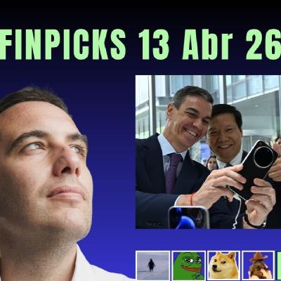 Finpicks 13 Abr 26 - PedroSanchismo Finpicks 13 Abr 26 - PedroSanchismo