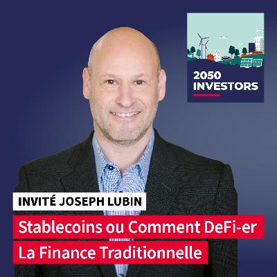 Stablecoins ou Comment DeFi-er La Finance Traditionnelle avec Joseph Lubin, cofondateur d’Ethereum