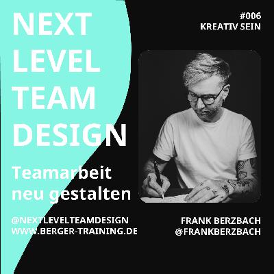 #6 Kreativ sein (Frank Berzbach)