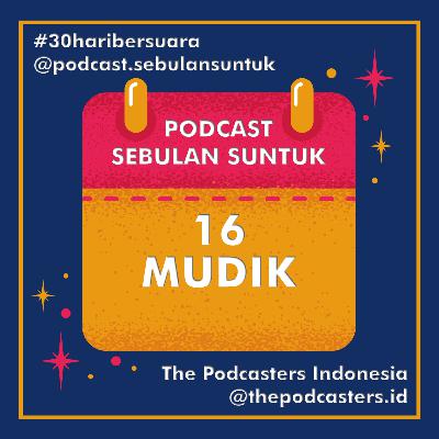 16 | MUDIK #30haribersuara The Podcasters Indonesia