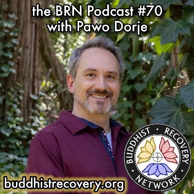 BRN #70: "Middle Path Recovery Project" feat. Pawo Dorje — Evidence-Based Healing, Embracing Harm Reduction, Self-Defining Your Sobriety