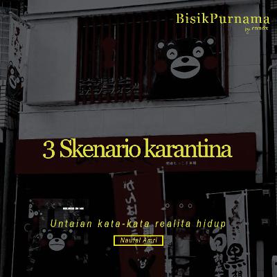 3 Skenario Karantina 3 Skenario Karantina
