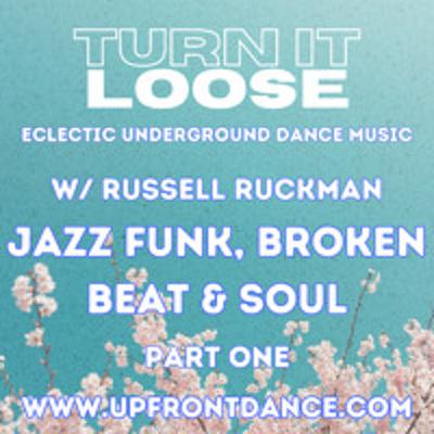 Turn It Loose: JAZZ FUNK, BROKEN BEAT & SOUL. 25 Feb 2025 Turn It Loose: JAZZ FUNK, BROKEN BEAT & SOUL. 25 Feb 2025