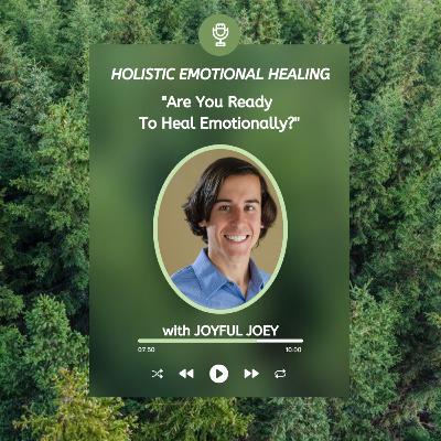 Are You Ready To Heal Emotionally? Are You Ready To Heal Emotionally?