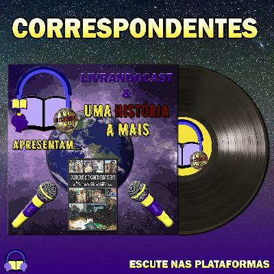 Correspondentes - LivrandoCast