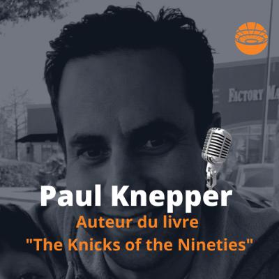 Paul Knepper - Author of "The Knicks of the Nineties" Paul Knepper - Author of "The Knicks of the Nineties"