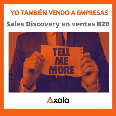 ¿Cómo hacer un Sales Discovery Potente en Ventas B2B?