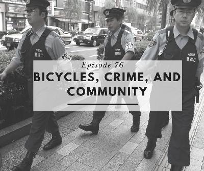 Episode 76: Bicycles, Crime, and Community