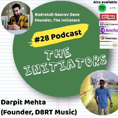 #28 Podcast with Darpit Mehta (Founder, D8RT Music)