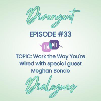 Episode #33 Work the Way You're Wired with special guest Meghan Bonde