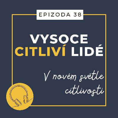 Ep. 38: V novém světle citlivosti