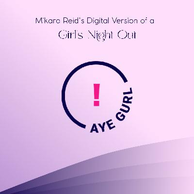 Episode 10: 20's vs 30's, What’s the difference in your lifestyle as a woman? feat Eve | Mikara Reid's Aye Gurl!
