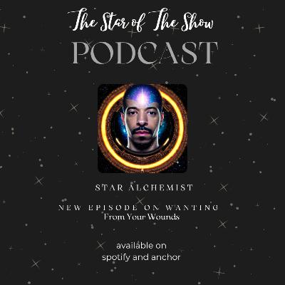 The Difference Between Wanting From Your Wounds and Wanting From Your Core Self.