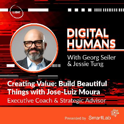 S3 Ep4: Creating Value: Build Beautiful Things with Jose-Luiz Moura