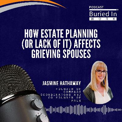 How Estate Planning (or Lack of It) Affects Grieving Spouses with Jasmine Hathaway