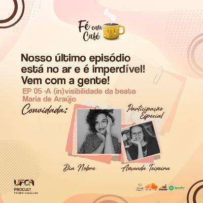 Ep 5 - A (in)visibilidade da beata Maria de Araújo Ep 5 - A (in)visibilidade da beata Maria de Araújo