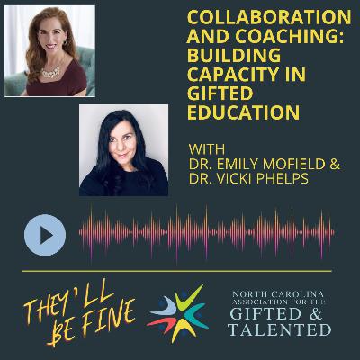 Collaboration and Coaching: Building Capacity in Gifted Education with Dr. Emily Mofield & Dr. Vicki Phelps