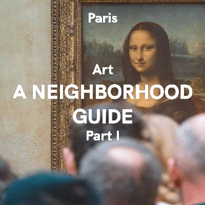 Paris: Art - A Neighborhood Guide, Part I