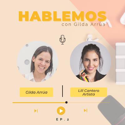 Episodio 2 | HABLEMOS, Lili Cantero | Artista