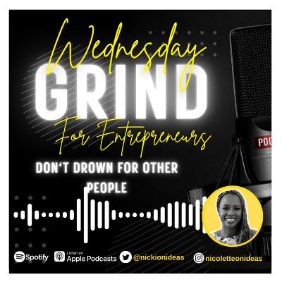 Wednesday Grind EP 21 | Don't Drown For Other People