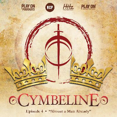 Cymbeline - Episode  4 - Almost A Man Already